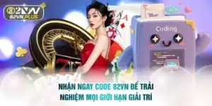 Nhận Ngay Code 82vn Để Trải Nghiệm Mọi Giới Hạn Giải Trí